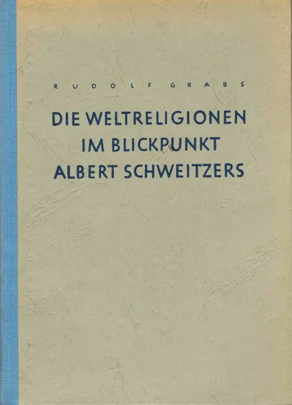 DIE WELTRELIGIONEN IM BLICKPUNKT ALBERT SCHWEITZERS - Grabs, Rudolf Speciale Aanbieding