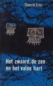 HET ZWAARD, DE ZEE EN HET VALSE HART - Theun de Vries Rechtstreeks Van De Fabrikant