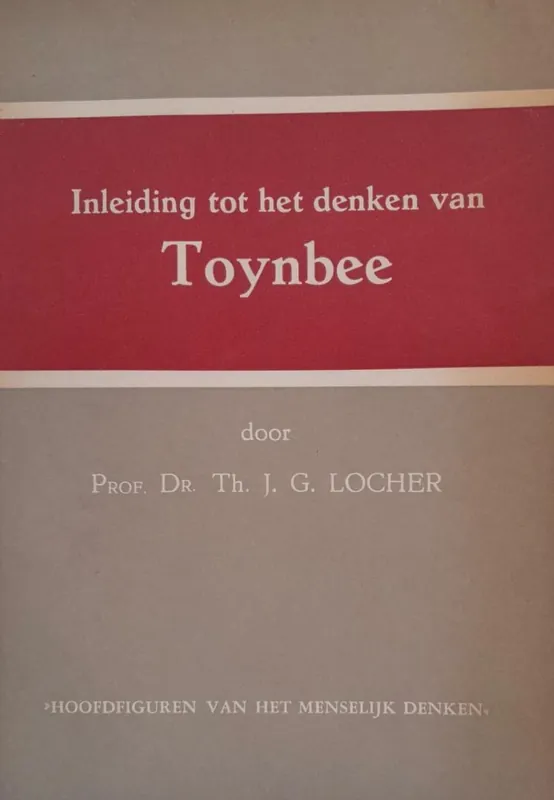 Exclusieve Aanbieding INLEIDING TOT HET DENKEN VAN TOYNBEE - Locher, Th.J.G.