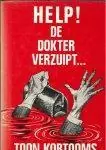 Beperkt Aanbod HELP! DE DOKTER VERZUIPT... - Toon Kortooms