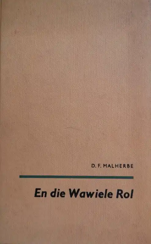 EN DIE WAWIELE ROL - Malherbe, D.F. Koopje