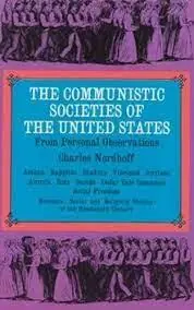 THE COMMUNISTIC SOCIETIES OF THE UNITED STATES - Nordhoff, Charles (from personal visit and observation) Meest Verkocht