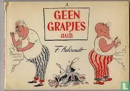 GEEN GRAPJES A.U.B. - Behrendt, F. Tijdelijk Beschikbaar