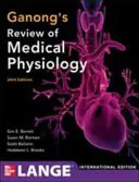 Must-Have Ganong's Review of Medical Physiology - Kim E. Barrett, Heddwen L. Brooks, William F. Ganong