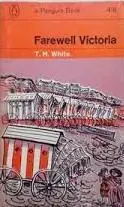 FAREWELL VICTORIA - T.H. White Alleen Vandaag