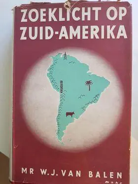 ZOEKLICHT OP ZUID-AMERIKA - Balen, W.J. van Bestel Nu