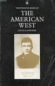 THE AMERICAN WEST (The Penguin Book of the American West) - Lavender, David Populair