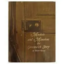 Must-Have MUSKETS AND MANSIONS - The Greenwich Story - Knapp, Daniel