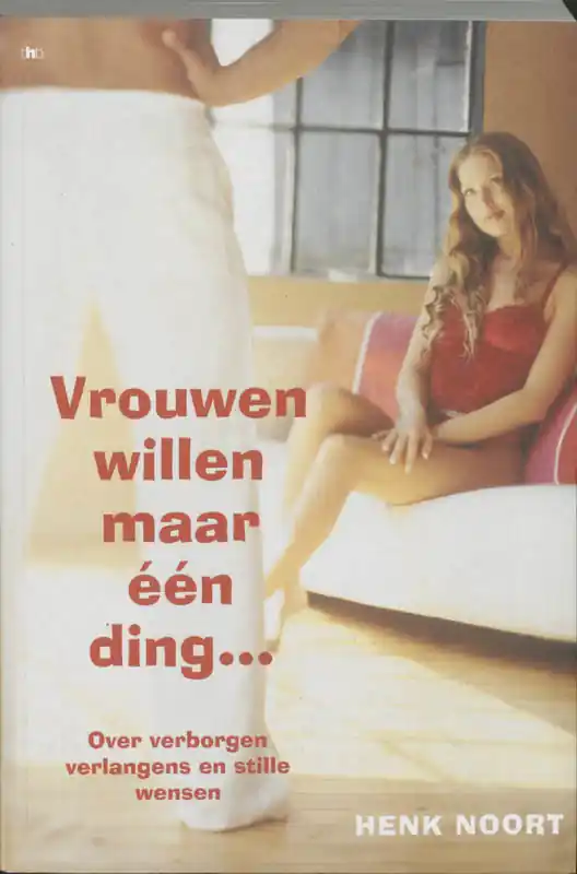 Korting Vrouwen willen maar een ding ... - H. Noort