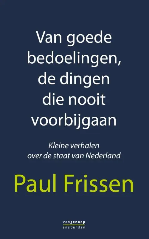 Van goede bedoelingen,de dingen die nooit voorbijgaan - Paul Frissen Koop Vandaag