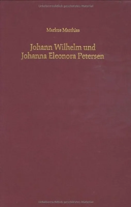 Johann Wilhelm und Johanna Eleonora Petersen - Markus Matthias Must-Have