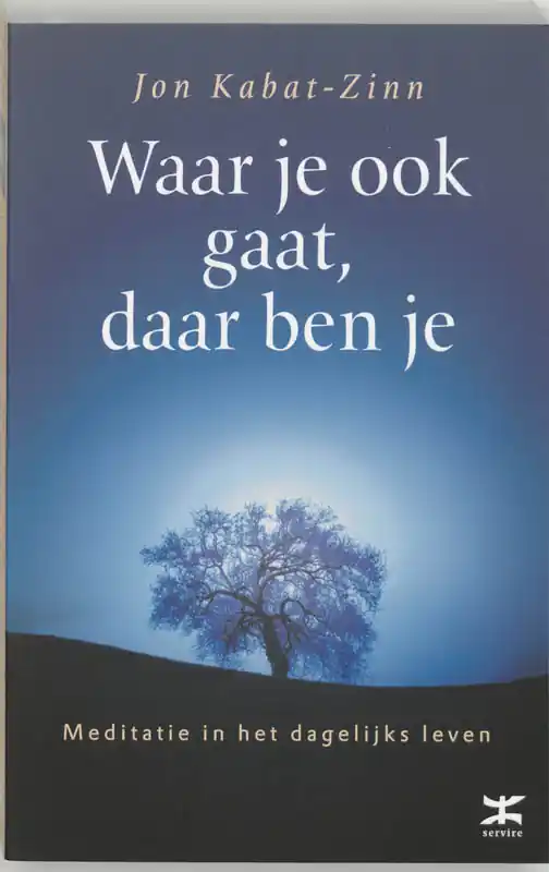 Waar je ook gaat, daar ben je - Kabat-Zinn Jon Exclusieve Aanbieding