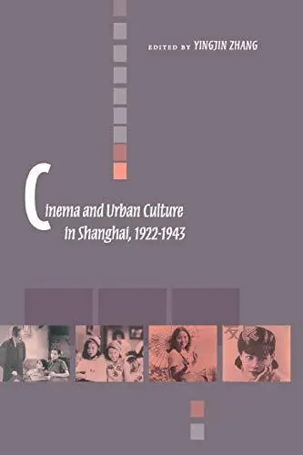 Rechtstreeks Van De Fabrikant Cinema and Urban Culture in Shanghai, 1922-43. - ZHANG, YINGJIN