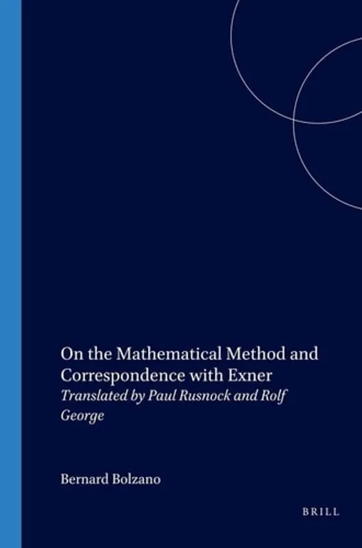 On the Mathematical Method and Correspondence with Exner (Studien zur Österreichischen Philosophie, 37) (Studien Zur Sterreichischen Philosophie) - Bernard Bolzano Lage Prijs