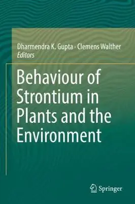 Behaviour of Strontium in Plants and the Environment - Dharmendra K. Gupta Co-redacteur Clemens Walther Koop Online