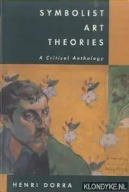 Symbolist Art Theories. A Critical Anthology - Dorra, Henri Rechtstreeks Van De Fabrikant