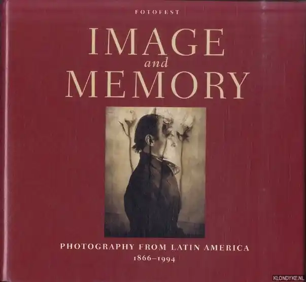 Image and Memory: Photography from Latin America, 1866-1994. FotoFest - Watriss, Wendy & Lois Parkinson Zamora Fabrieksprijs