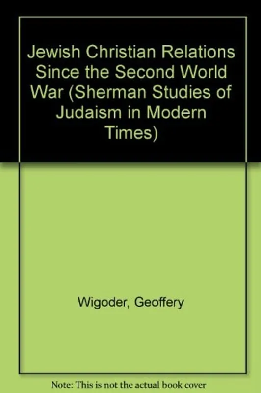 Lage Kosten Jewish Christian Relations Since the Second World War (Sherman Studies of Judaism in Modern Times) - Geoffery Wigoder