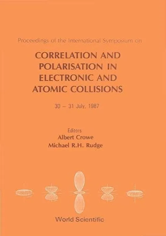 Koop Vandaag Proceedings of the International Symposium on Correlation and Polarisation in Electronic and Atomic Collisions - Albert Crowe
