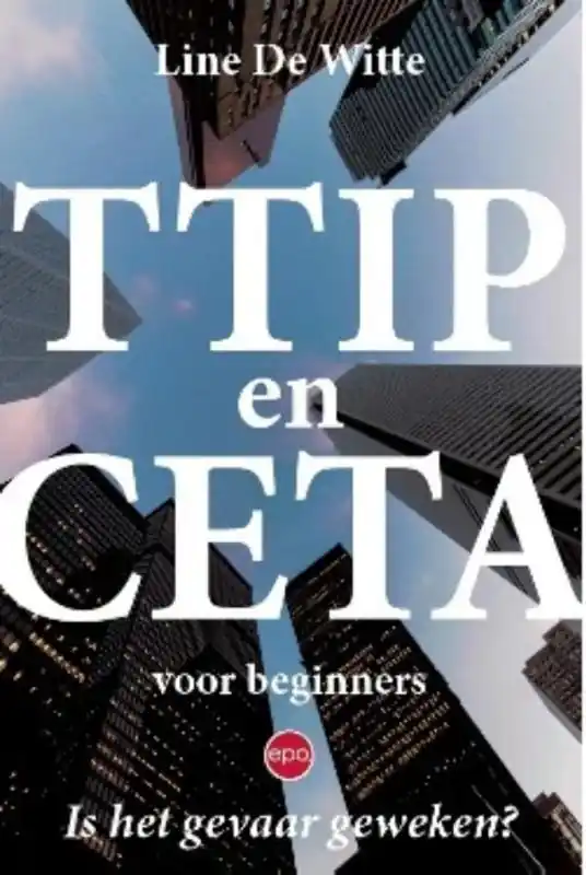 TTIP en CETA voor beginners - Line De Witte Bestel Nu