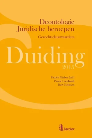 Duiding Deontologie Juridische beroepen: Gerechtsdeurwaarders - Patrick Gielen, Pascal Lombardi, Bert Nelissen Must-Have