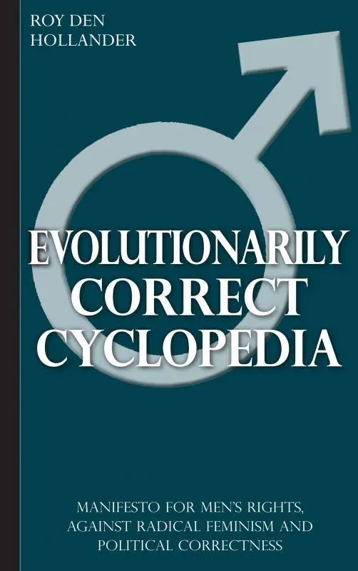 Finale Uitverkoop Evolutionarily Correct Cyclopedia: Manifesto for men's rights, against radical feminism and political correctness / 1st Edition