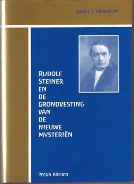 Rudolf Steiner en de grondvesting van de nieuwe mysterien / Druk 1 Beperkt Aanbod