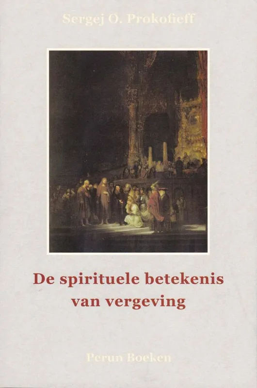De spirituele betekenis van vergeving / Druk 2 (Heruitgave) Laatste Versie