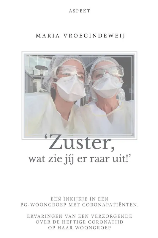 ‘Zuster, wat zie jij er raar uit!’ / Druk 1 Hoge Kwaliteit
