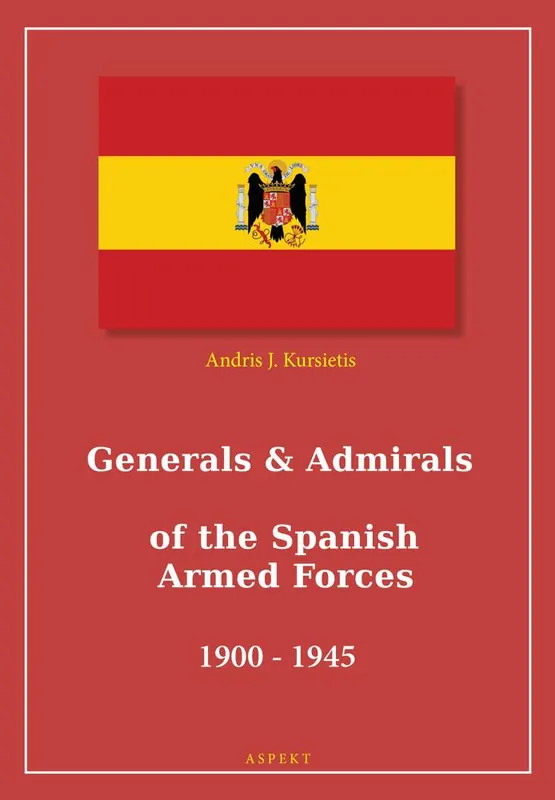 Generals & Admirals of the Spanish Armed Forces 1900 - 1945 / Druk 1 Exclusieve Aanbieding