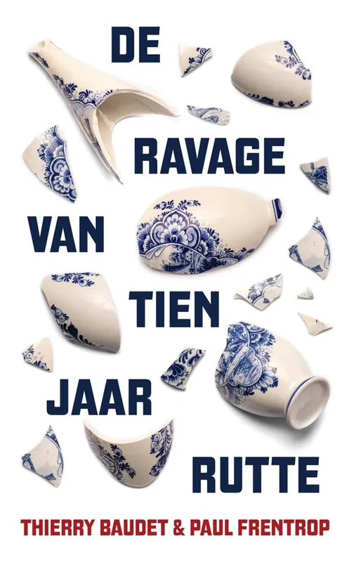 Koop Online De ravage van tien jaar Rutte / Druk 1