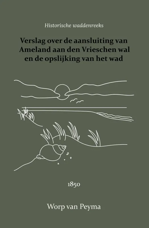 Verslag over de aansluiting van Ameland aan den Vrieschen wal en de opslijking van het wad / Druk 1 Dagaanbieding