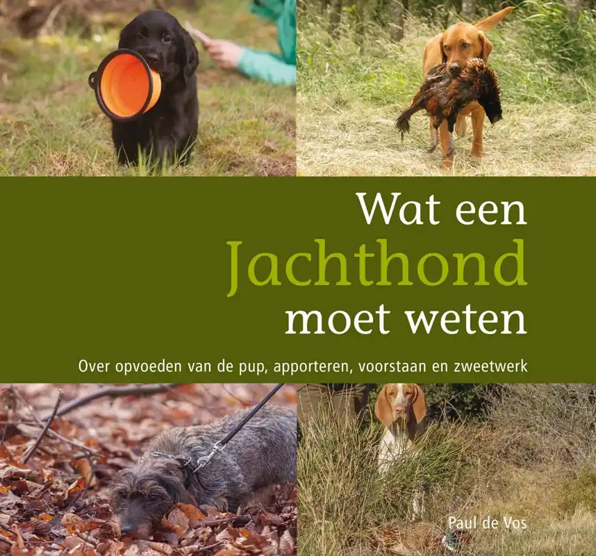Wat een jachthond moet weten / Druk 4 (Heruitgave) Tijdelijk Beschikbaar