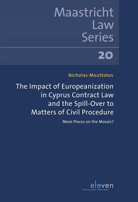 The Impact of Europeanization in Cyprus Contract Law and the Spill-Over to Matters of Civil Procedure / 1st Edition Betrouwbaar
